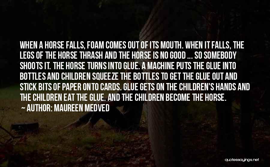 Horse Mouth Quotes By Maureen Medved