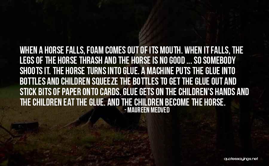 Horse Mouth Quotes By Maureen Medved