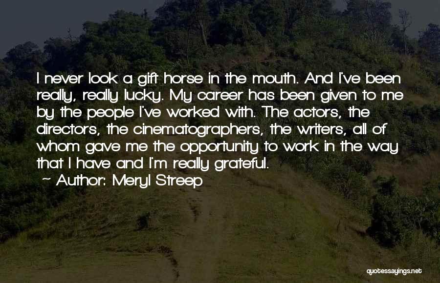 Horse Mouth Quotes By Meryl Streep