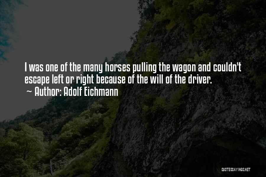 Horse Pulling Quotes By Adolf Eichmann