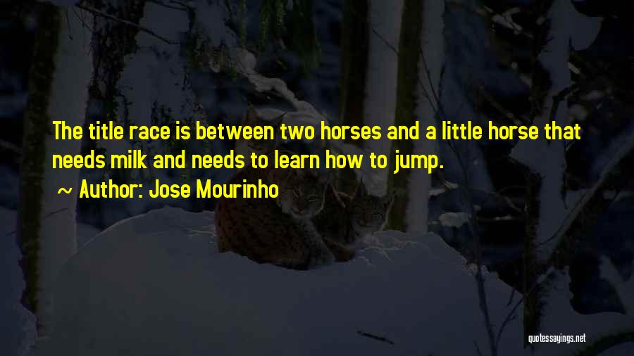 Horse Quotes By Jose Mourinho