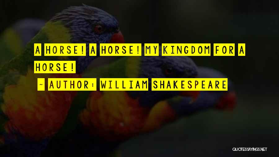Horse Quotes By William Shakespeare