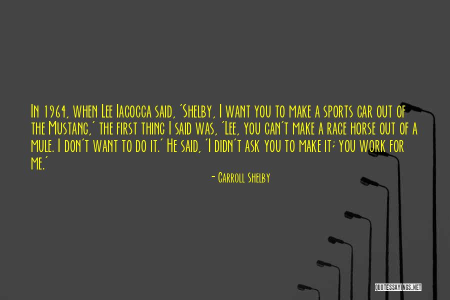 Horse Race Quotes By Carroll Shelby Horse Race Quotes By Carroll Shelby