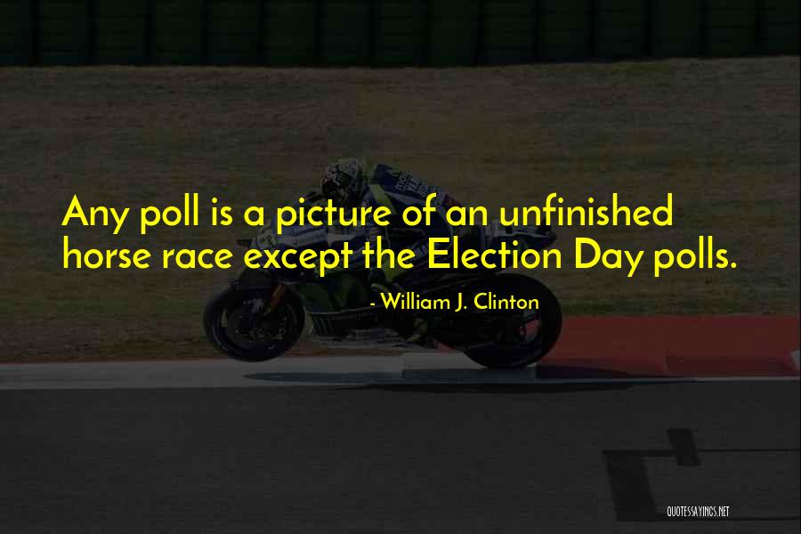 Horse Race Quotes By William J. Clinton Horse Race Quotes By William J. Clinton