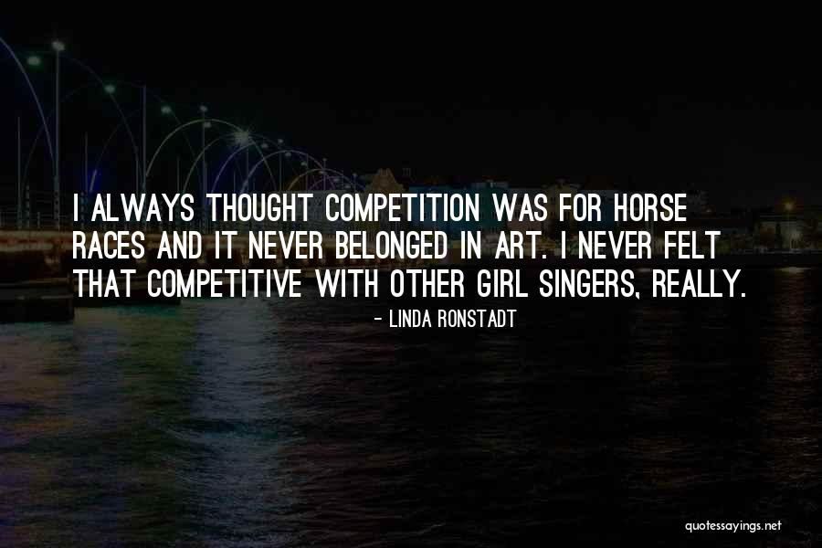 Horse Races Quotes By Linda Ronstadt