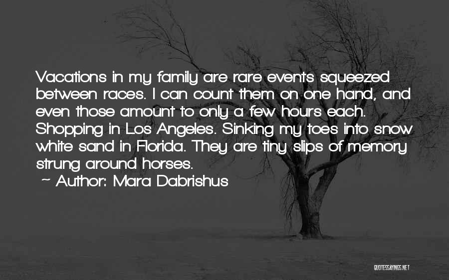 Horse Races Quotes By Mara Dabrishus