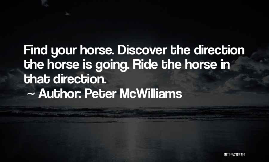 Horse Ride Quotes By Peter McWilliams