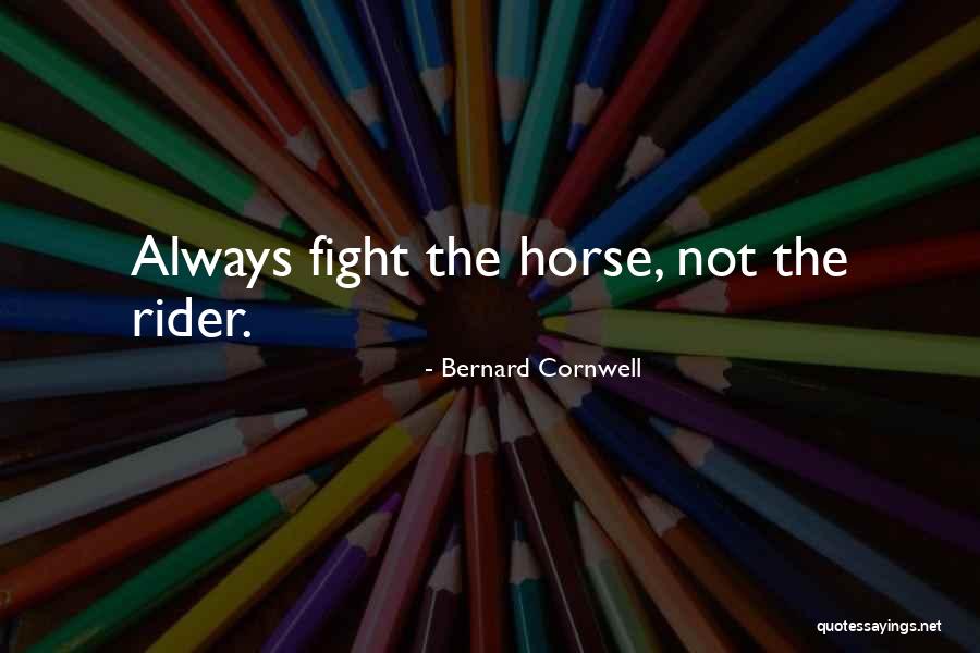 Horse Rider Quotes By Bernard Cornwell