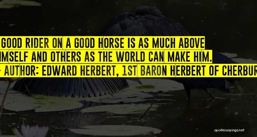 Horse Riders Quotes By Edward Herbert, 1st Baron Herbert Of Cherbury