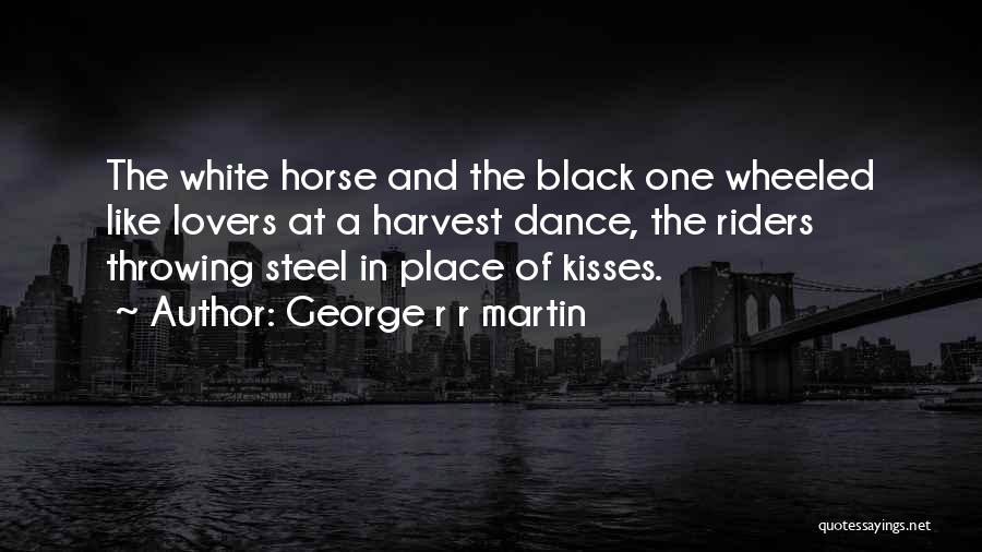 Horse Riders Quotes By George R R Martin