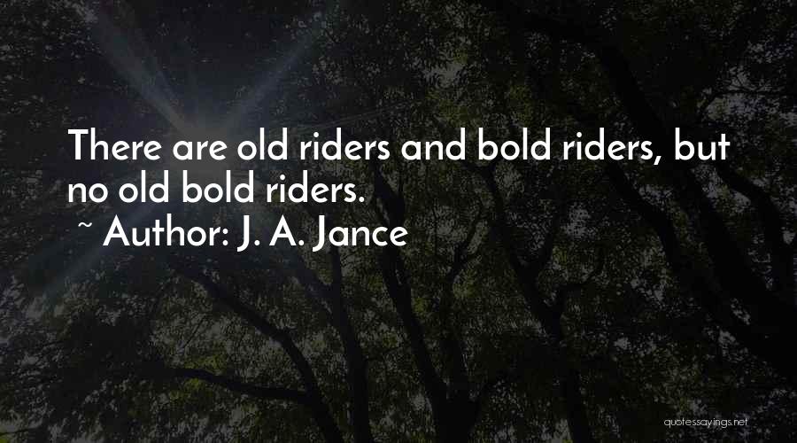 Horse Riders Quotes By J. A. Jance