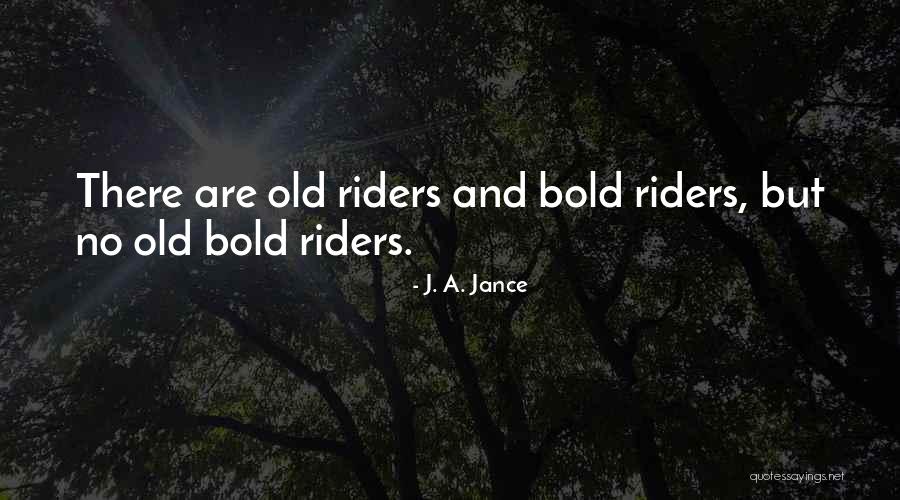 Horse Riders Quotes By J. A. Jance Horse Riders Quotes By J. A. Jance