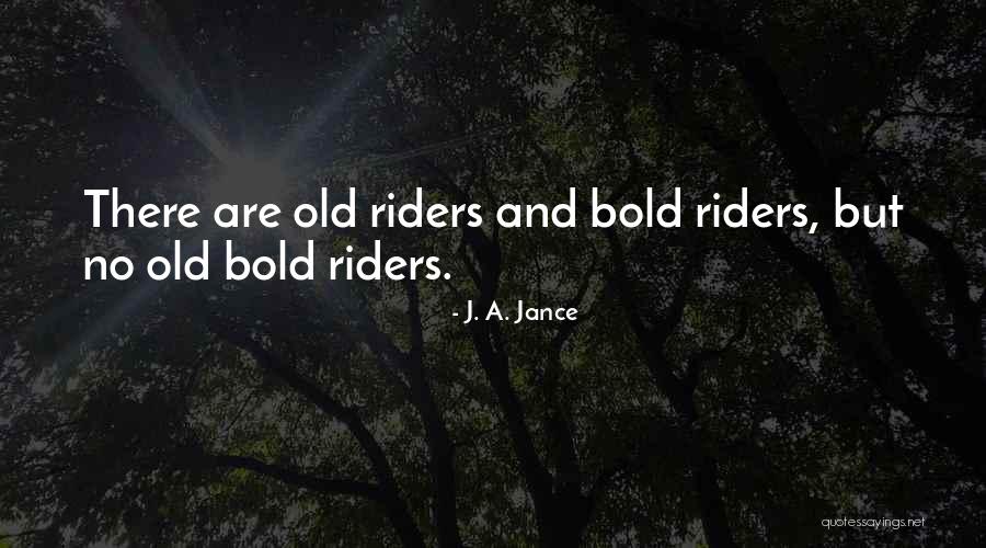 Horse Riders Quotes By J. A. Jance