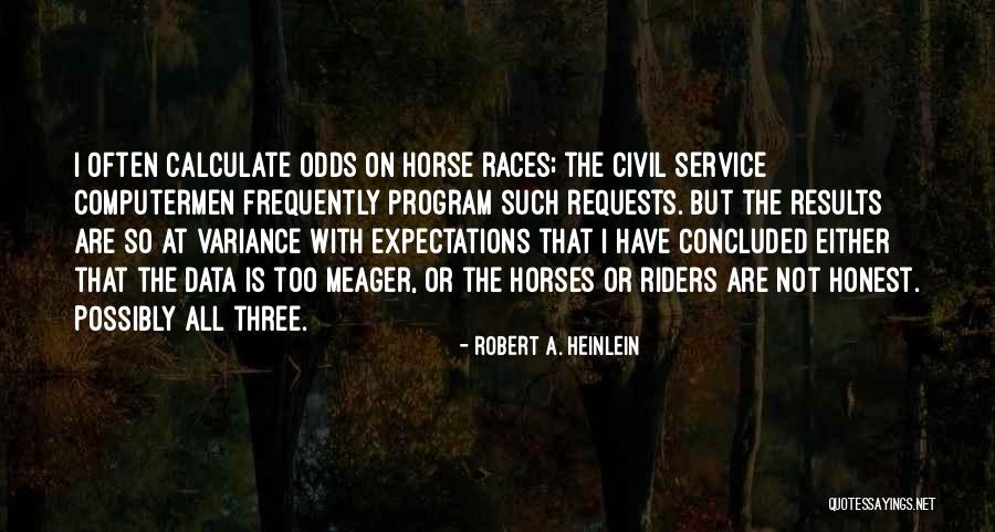 Horse Riders Quotes By Robert A. Heinlein