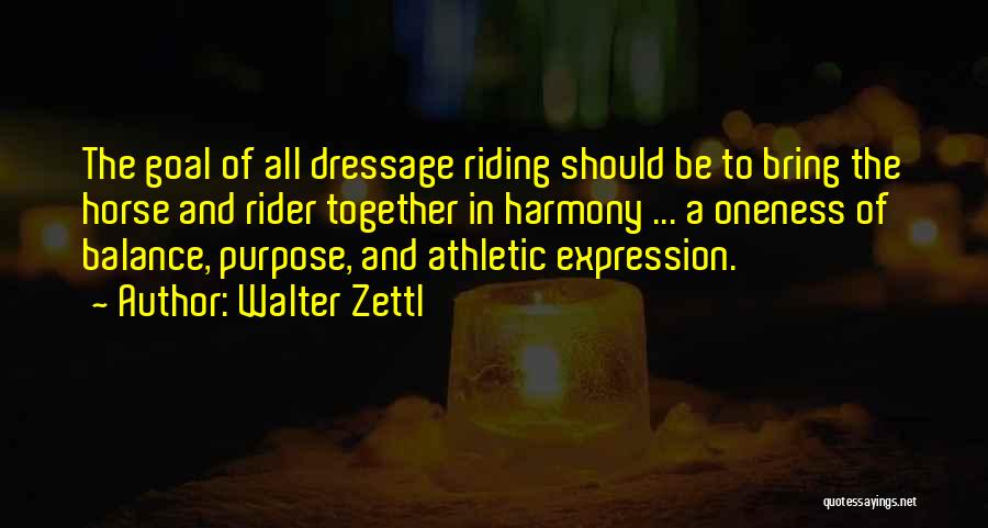 Horse Riding Dressage Quotes By Walter Zettl