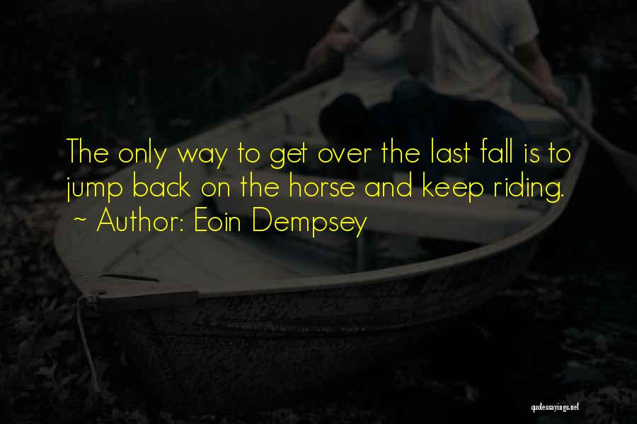 Horse Riding Fall Quotes By Eoin Dempsey