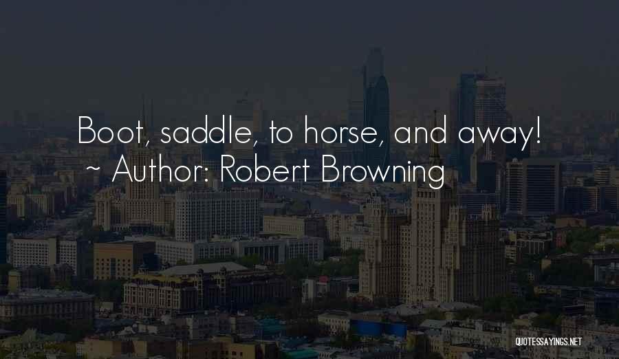 Horse Saddles Quotes By Robert Browning