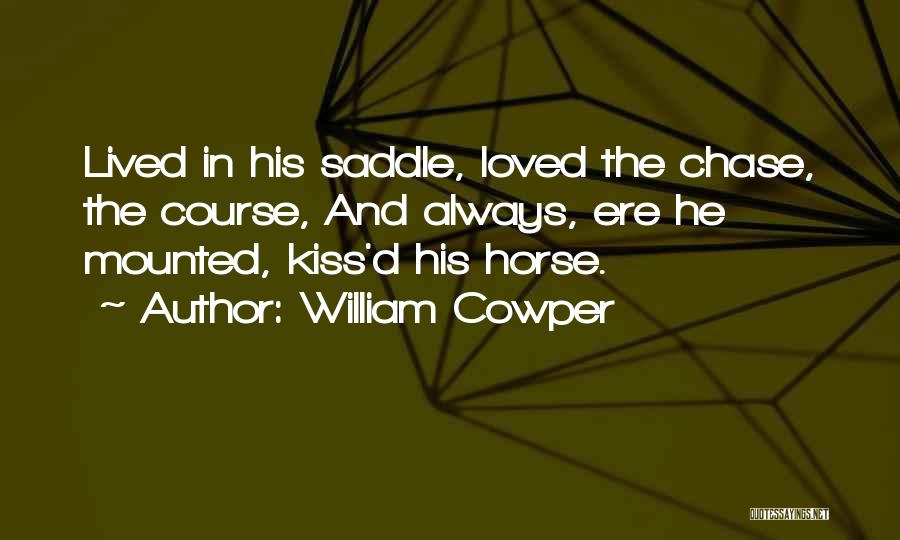 Horse Saddles Quotes By William Cowper