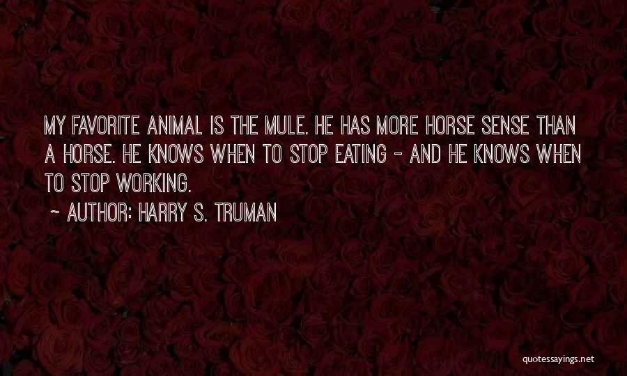 Horse Sense Quotes By Harry S. Truman