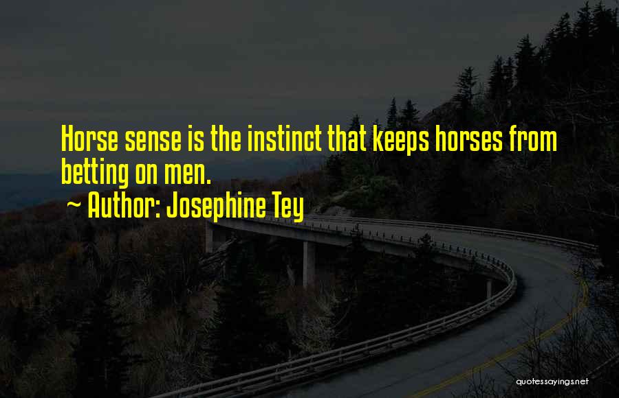 Horse Sense Quotes By Josephine Tey