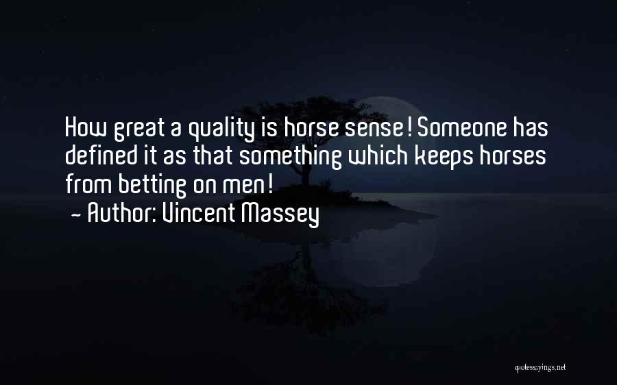 Horse Sense Quotes By Vincent Massey