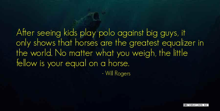 Horse Shows Quotes By Will Rogers