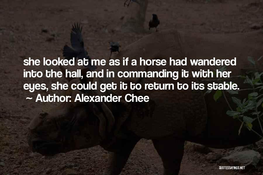 Horse Stable Quotes By Alexander Chee