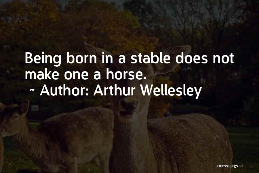 Horse Stable Quotes By Arthur Wellesley