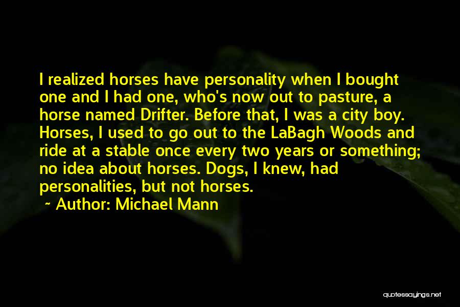 Horse Stable Quotes By Michael Mann