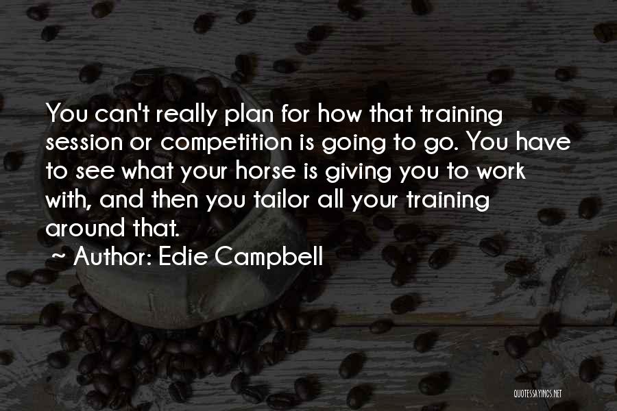 Horse Training Quotes By Edie Campbell