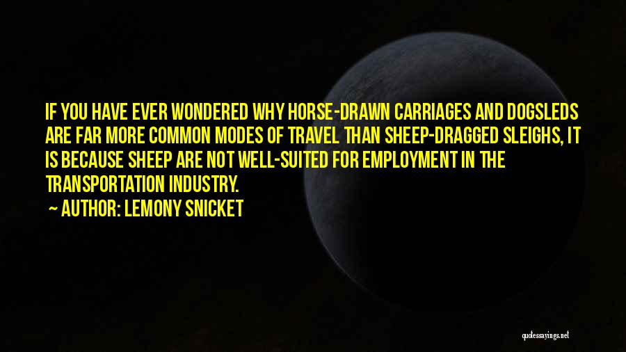 Horse Transportation Quotes By Lemony Snicket