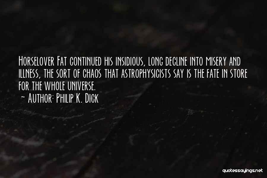 Horselover Fat Quotes By Philip K. Dick