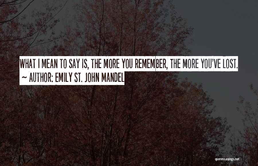 Horseman Pass By Quotes By Emily St. John Mandel