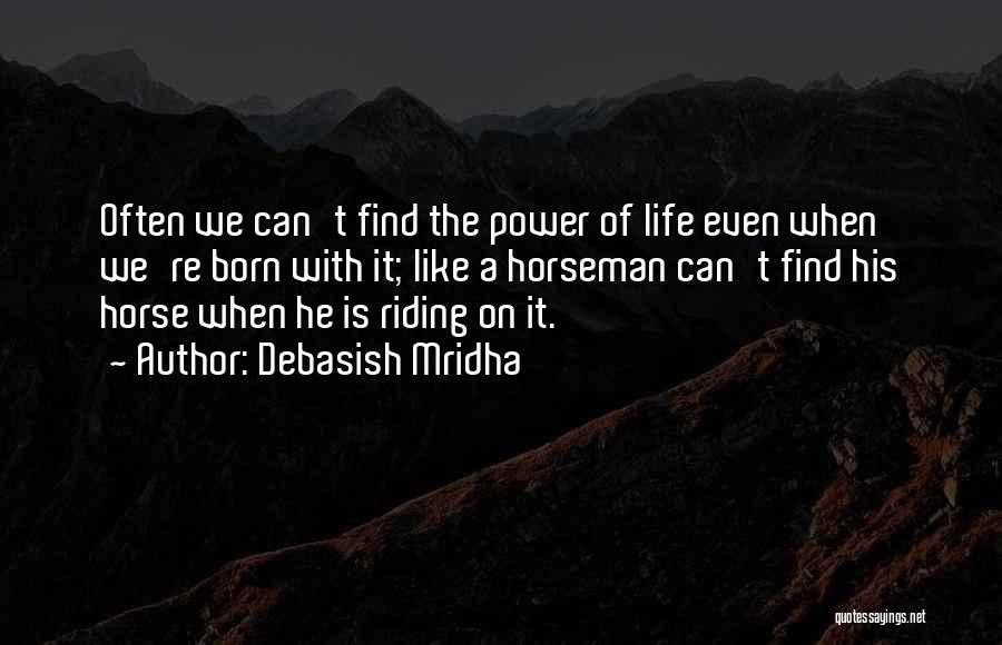 Horseman Quotes By Debasish Mridha