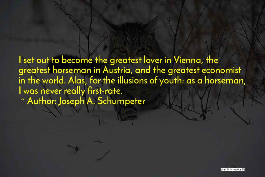 Horseman Quotes By Joseph A. Schumpeter