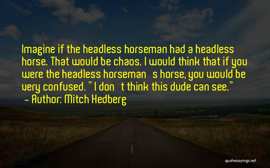 Horseman Quotes By Mitch Hedberg