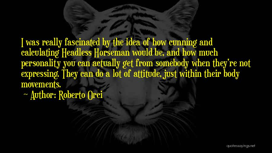 Horseman Quotes By Roberto Orci