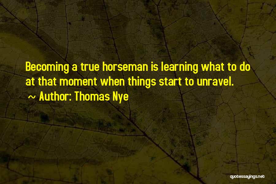 Horseman Quotes By Thomas Nye