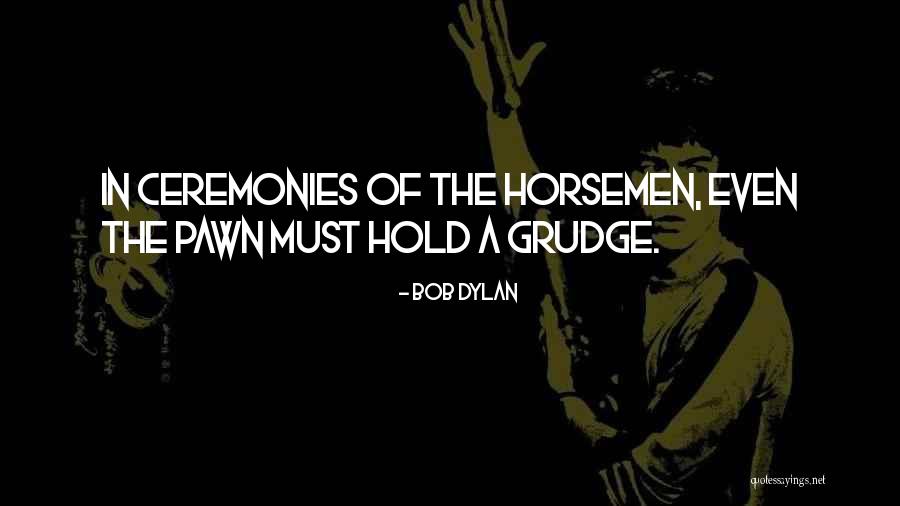 Horsemen Quotes By Bob Dylan