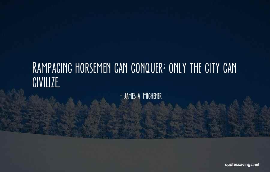 Horsemen Quotes By James A. Michener Horsemen Quotes By James A. Michener