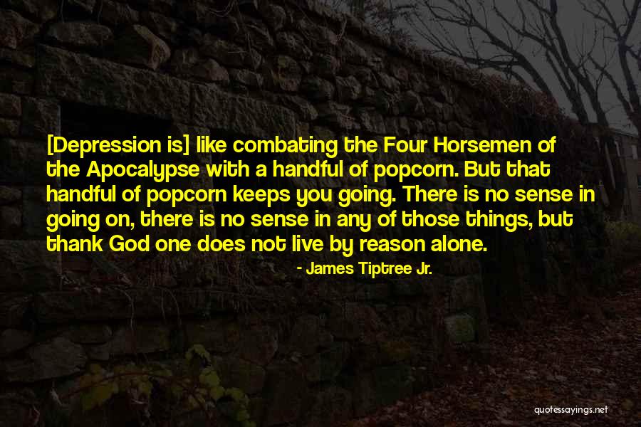 Horsemen Quotes By James Tiptree Jr. Horsemen Quotes By James Tiptree Jr.