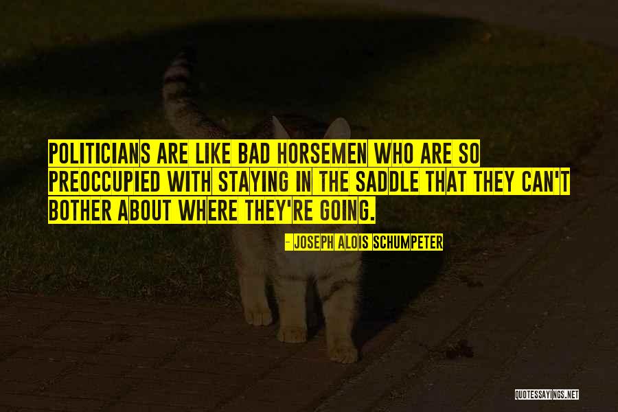 Horsemen Quotes By Joseph Alois Schumpeter Horsemen Quotes By Joseph Alois Schumpeter