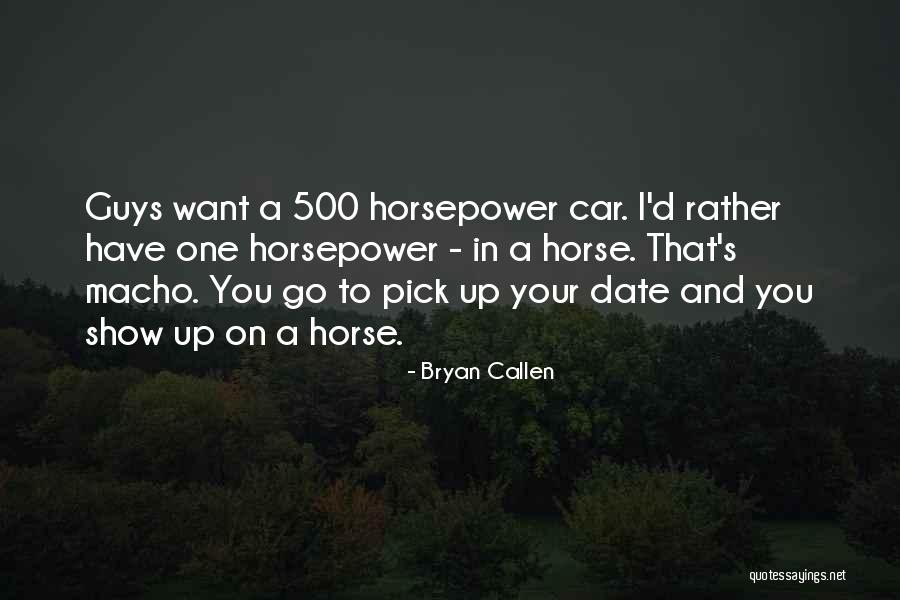 Horsepower Quotes By Bryan Callen Horsepower Quotes By Bryan Callen