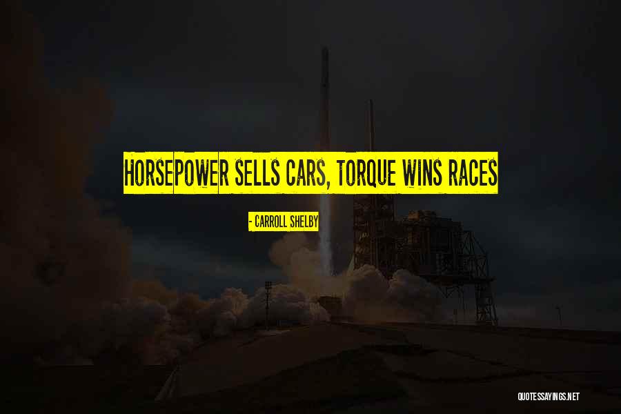 Horsepower Quotes By Carroll Shelby Horsepower Quotes By Carroll Shelby