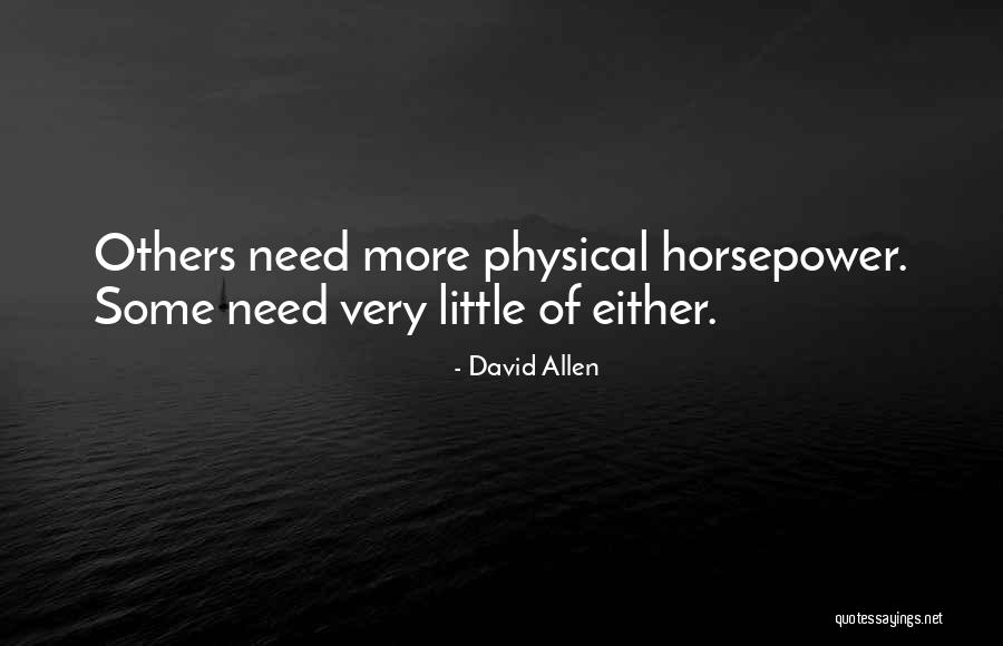 Horsepower Quotes By David Allen