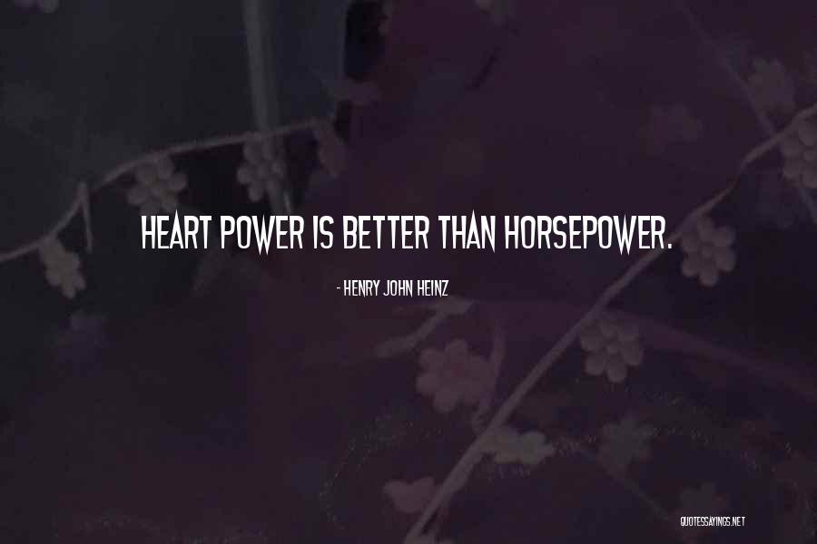Horsepower Quotes By Henry John Heinz Horsepower Quotes By Henry John Heinz