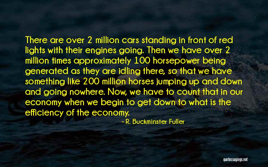 Horsepower Quotes By R. Buckminster Fuller Horsepower Quotes By R. Buckminster Fuller