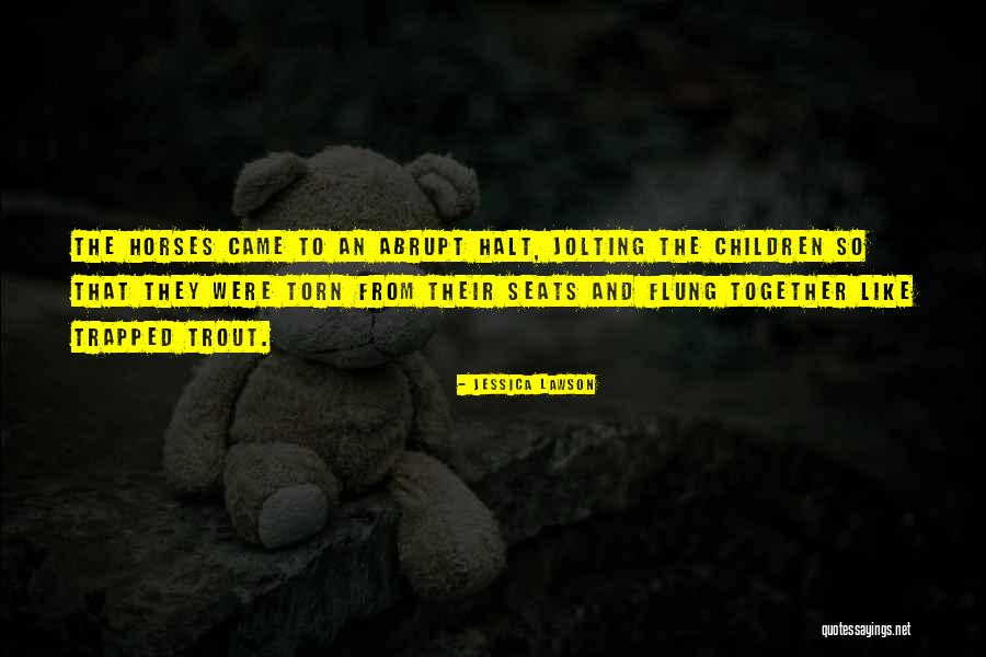 Horses And Children Quotes By Jessica Lawson Horses And Children Quotes By Jessica Lawson