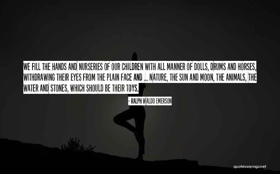Horses And Children Quotes By Ralph Waldo Emerson Horses And Children Quotes By Ralph Waldo Emerson