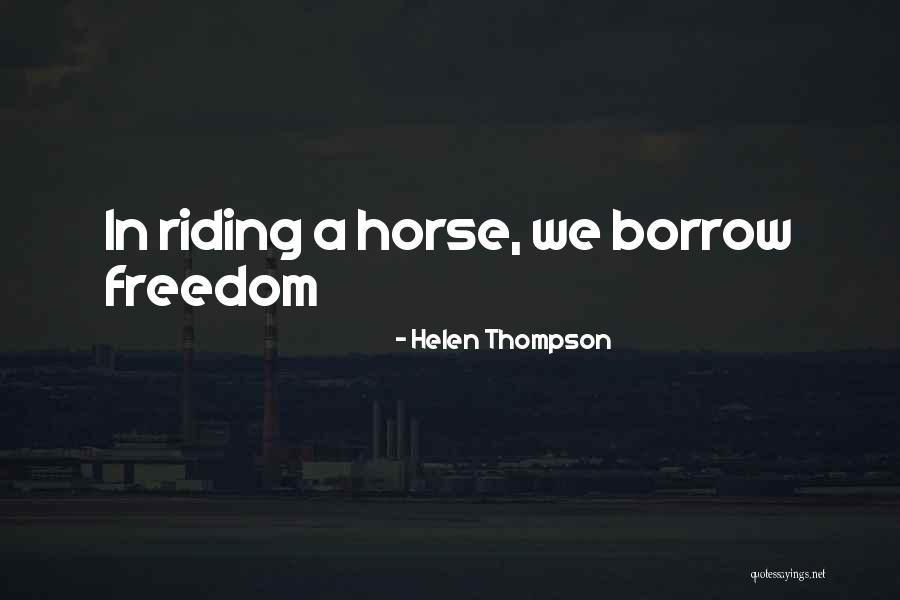 Horses And Freedom Quotes By Helen Thompson